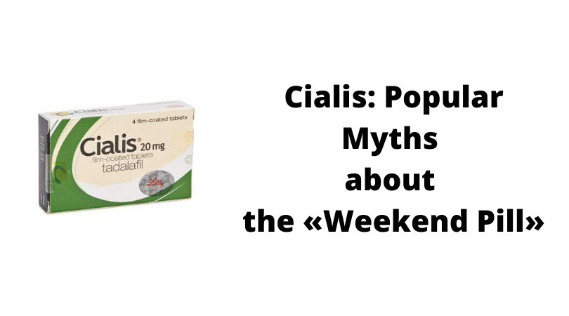 Cialis_ Popular Myths about the «Weekend Pill»